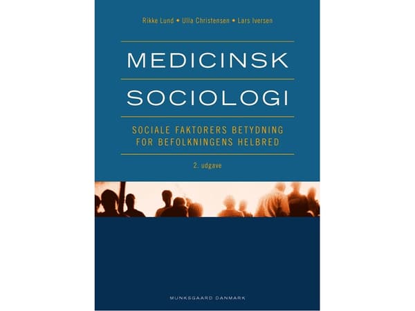Lääketieteen sosiologia | Anne-Marie Nybo Andersen;Finn Diderichsen;Knud Juel;Lars Iversen;Lisbeth B. Knudsen;Lone Schmidt;Marie Nørredam;Merete Osle