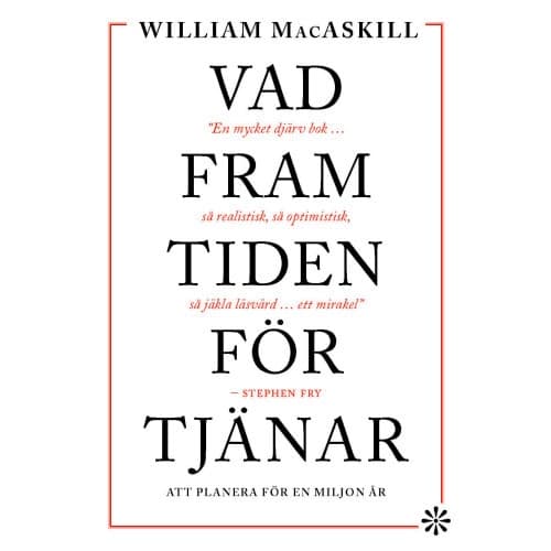 Vad framtiden förtjänar : att planera för en miljon år (inbunden)