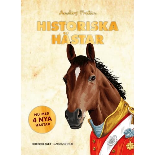 Historiska hästar : hur hästen har påverkat människans värld (inbunden)