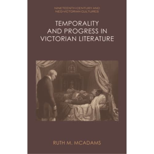 Temporality and Progress in Victorian Literature (inbunden, eng)