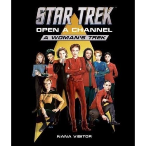 Star Trek: Open a Channel: A Woman's Trek (inbunden, eng)