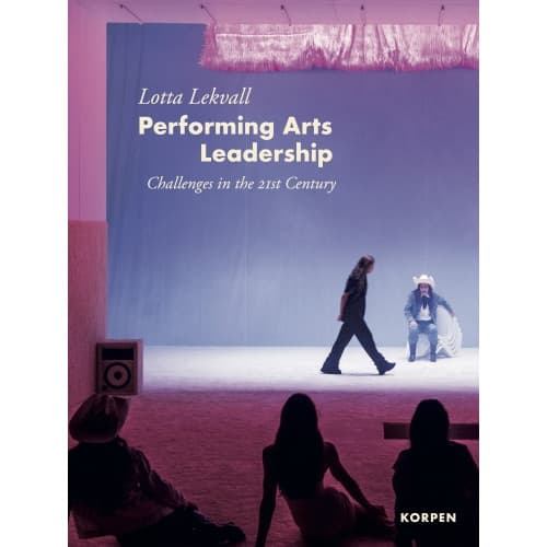 Performing arts leadership : challenges in the 21st century (bok, danskt band, eng)