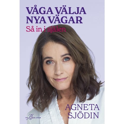 Våga välja nya vägar : så in i själen (inbunden)