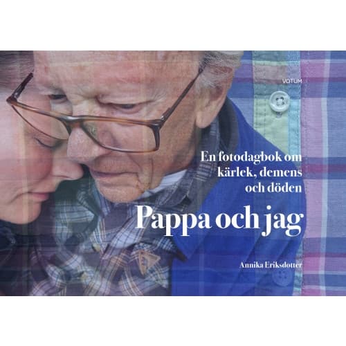 Pappa och jag : en fotodagbok om kärlek, demens och döden (inbunden)