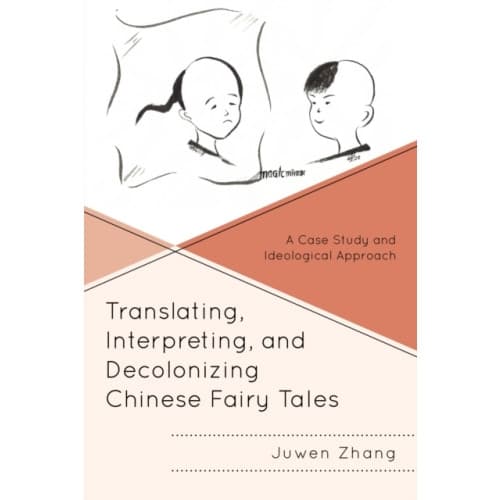 Translating, Interpreting, and Decolonizing Chinese Fairy Tales (inbunden, eng)