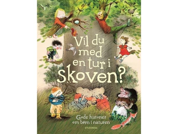 Vil du med en tur i skoven? Gode historier om børn i naturen | Hanne Bartholin;Anne Sofie Hammer;Marianne Iben Hansen;Ida Jessen;Lea Letén;Astrid Lin