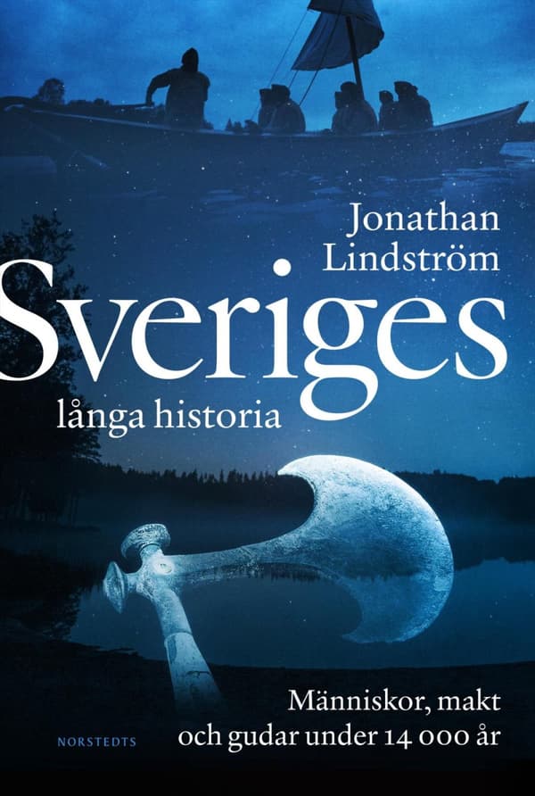 Sveriges Långa Historia - Människor, Makt Och Gudar Under 14000 År (Bok)