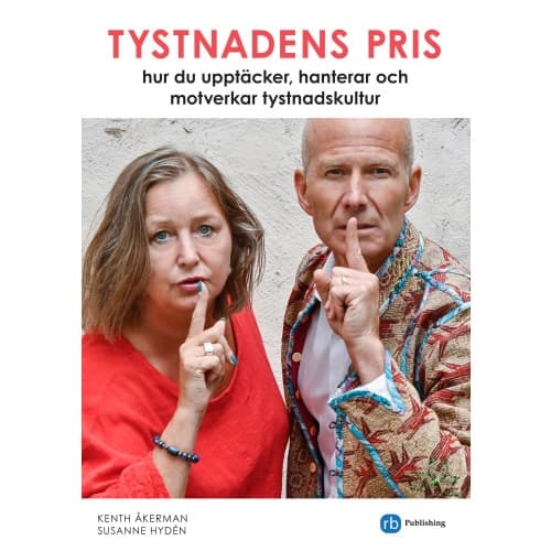 Tystnadens pris: hur du upptäcker, hanterar och motverkar tystnadskultur (inbunden)