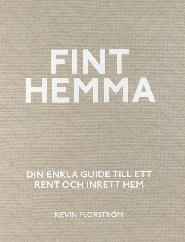 Fint Hemma - Din Enkla Guide Till Ett Rent Och Inrett Hem (Bok)