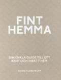 Miniatyrbild 1 av 2: Fint Hemma - Din Enkla Guide Till Ett Rent Och Inrett Hem (Bok)