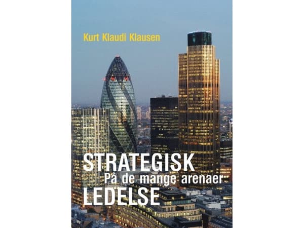 Strategisk ledelse på de mange arenaer | Kurt Klaudi Klausen