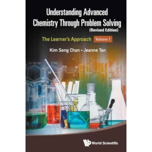 Understanding Advanced Chemistry Through Problem Solving: The Learner's Approach - Volume 1 (Revised Edition) (häftad, eng)