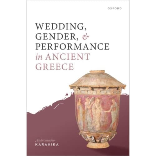 Wedding, Gender, and Performance in Ancient Greece (inbunden, eng)