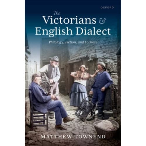 The Victorians and English Dialect (inbunden, eng)