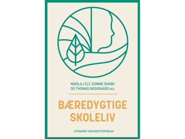 Bæredygtige skoleliv | Nikolaj Elf, Connie Svabo, Thomas Skovgaard (red.)