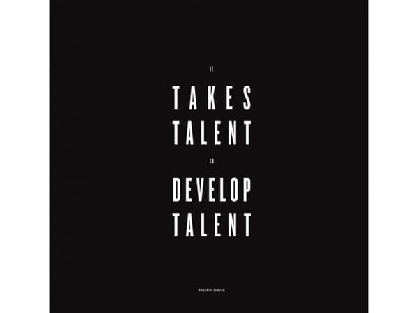 It takes talent to develop talent | Martin Darré