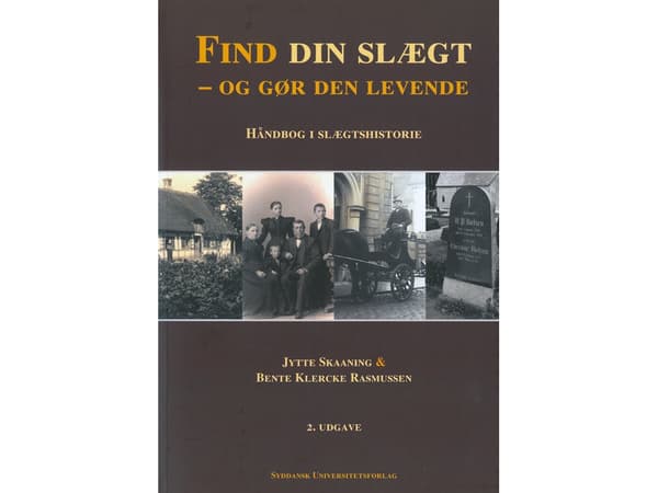 Find din slægt - og gør den levende | Jytte Skaaning, Bente Klercke Rasmussen