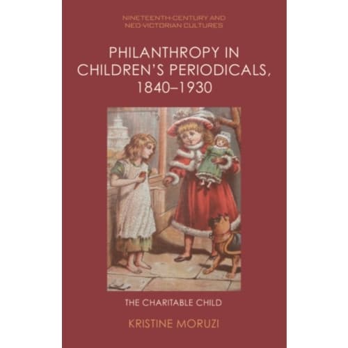 Philanthropy in Children's Periodicals, 1840 1930 (inbunden, eng)