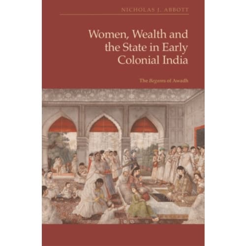 Women, Wealth and the State in Early Colonial India (inbunden, eng)