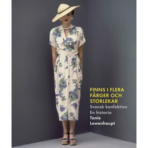 Finns i flera färger och storlekar : en historia om svensk konfektion 1800–2000 (inbunden) (Skadad)