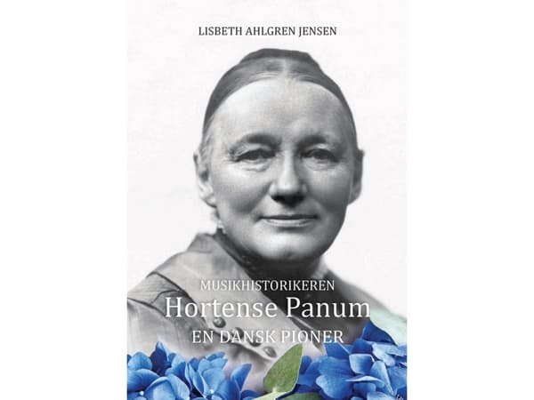 Musikhistorikeren Hortense Panum | Lisbeth Ahlgren Jensen