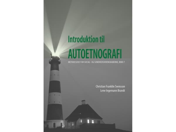 Introduktion til autoetnografi | Christian Franklin Svensson & Lene Ingemann Brandt