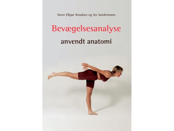 Bevægelsesanalyse - anvendt anatomi | Steen Elkjær Knudsen, J. Sandermann