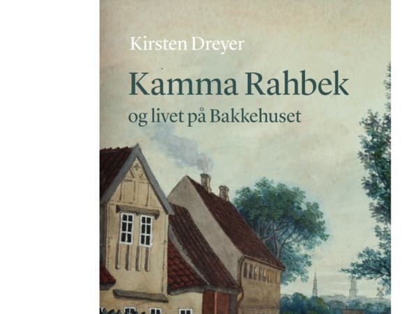 Kamma Rahbek og livet på Bakkehuset | Kirsten Dreyer | Språk: Danska
