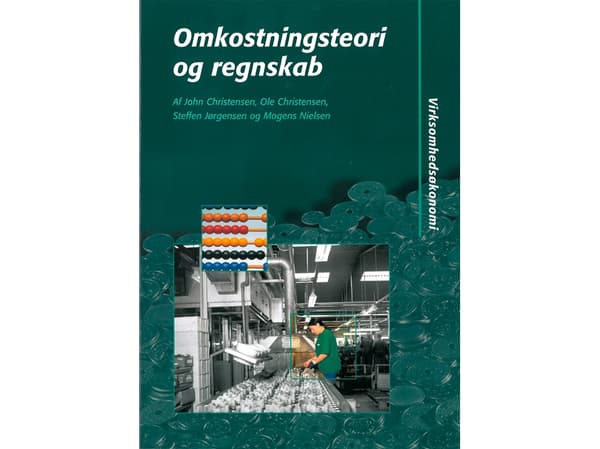 Omkostningsteori og regnskab | John Christensen, Ole Christensen, Steffen Jørgensen, Mogens Nielsen