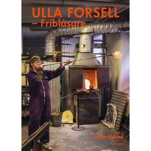 Ulla Forsell : friblåsare (inbunden)