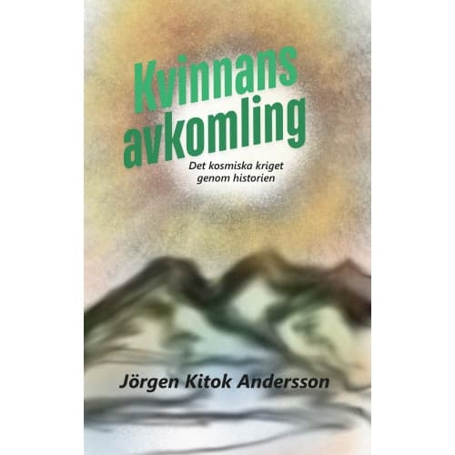 Kvinnans avkomling : det kosmiska kriget genom historien (häftad)