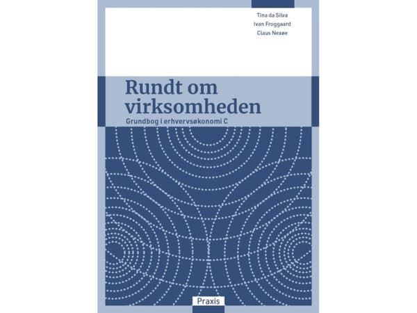 Rundt om virksomheden. Grundbog i erhvervsøkonomi C | Tina da Silva;Ivan Froggaard;Claus Nexøe