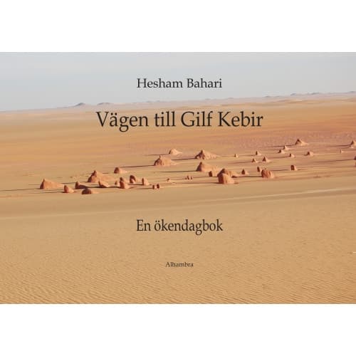 Vägen till Gilf Kebir : en ökendagbok (inbunden)