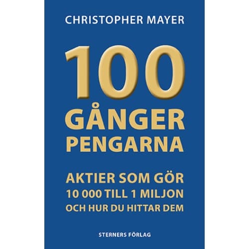 100 gånger pengarna : aktier som gör 10 000 till 1 miljon (häftad)
