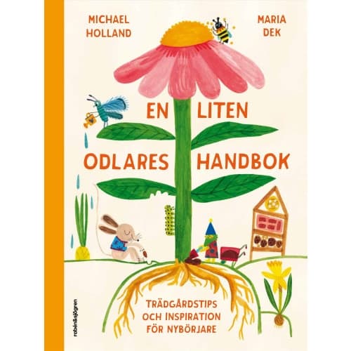 En liten odlares handbok : Trädgårdstips och inspiration för nybörjare (inbunden)