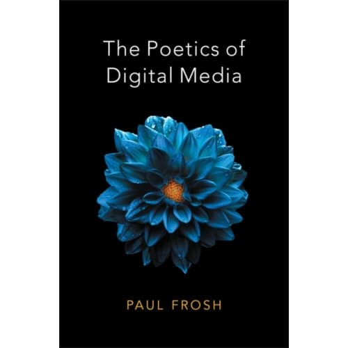 The Poetics of Digital Media (häftad, eng)