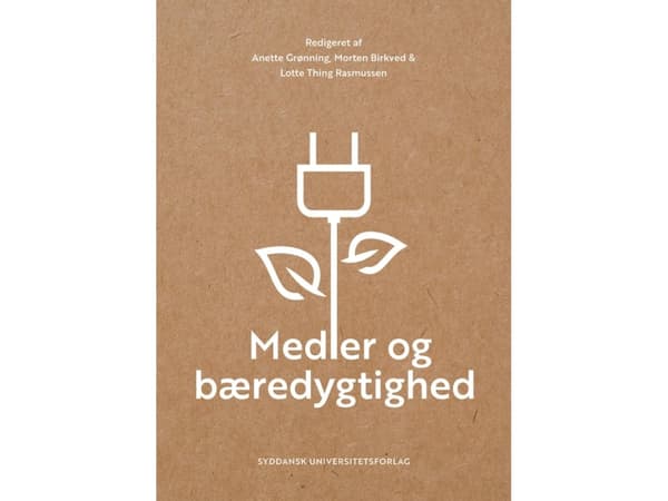 Medier og bæredygtighed | Anette Grønning, Morten Birkved & Lotte Thing Rasmussen (red.)