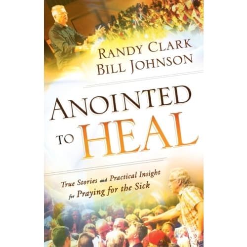 Anointed to Heal – True Stories and Practical Insight for Praying for the Sick (häftad, eng)