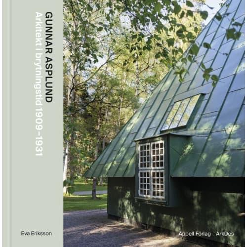 Gunnar Asplund : arkitekt i brytningstid 1909–1931 (inbunden)