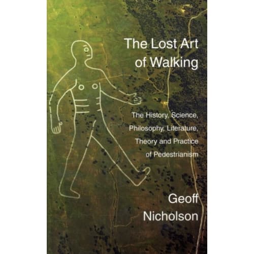 The Lost Art of Walking (häftad, eng)