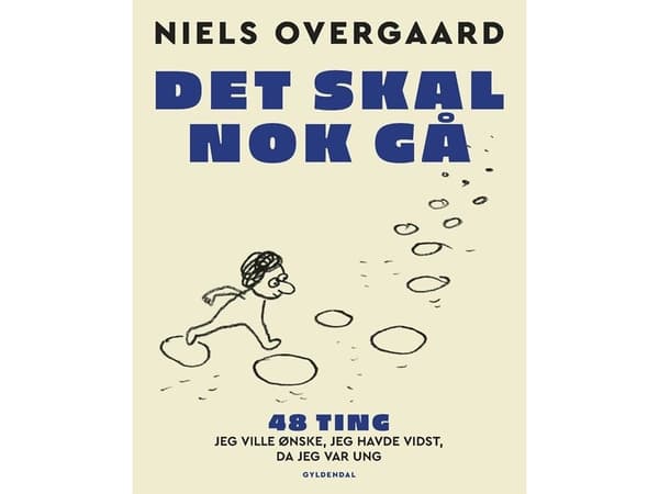 Det skal nok gå - 48 ting, jeg ville ønske, jeg havde vidst, da jeg var ung | Niels Overgaard | Språk: Dansk