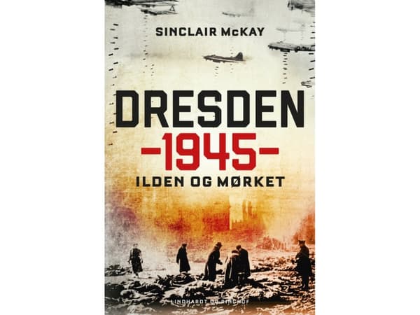 Dresden 1945 - Ilden og mørket | Sinclair McKay