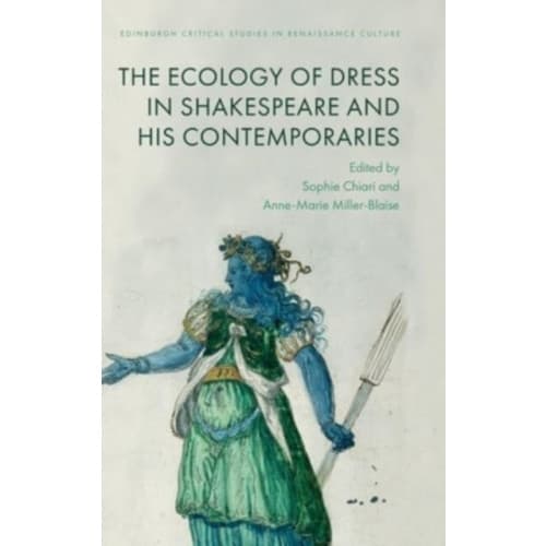 The Ecologies of Dress in Shakespeare and His Contemporaries (inbunden, eng)