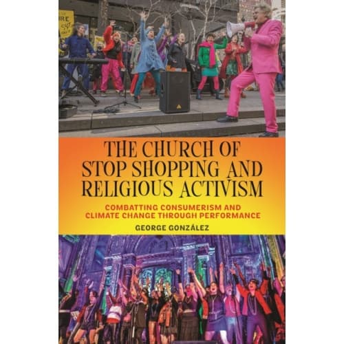 The Church of Stop Shopping and Religious Activism (häftad, eng)