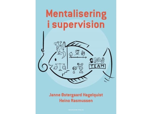 Mentalisering i supervision | Heino Rasmussen;Janne Østergaard Hagelquist