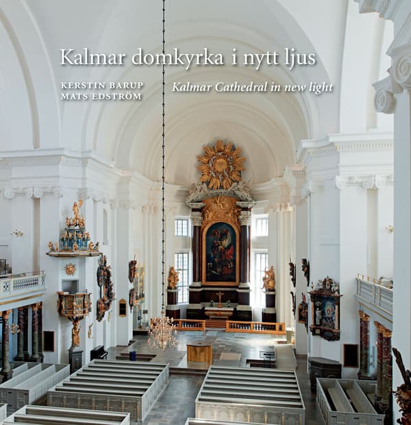 Kalmar Domkyrka I Nytt Ljus = Kalmar Cathedral In New Light (Bok)