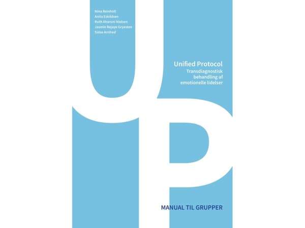Unified Protocol - Transdiagnostisk behandling af emotionelle lidelser | Nina Reinholt, Anita Eskildsen, Ruth Aharoni Nielsen, Jasmin Rejaye Gryesten