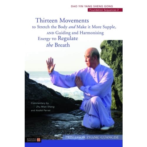 Thirteen Movements to Stretch the Body and Make it More Supple, and Guiding and Harmonising Energy to Regulate the Breath (häftad, eng)