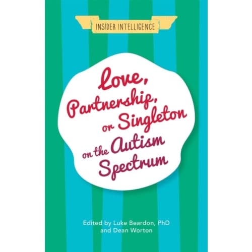 Love, Partnership, or Singleton on the Autism Spectrum (häftad, eng)