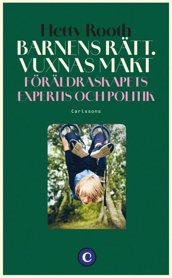 Barnens Rätt. Vuxnas Makt - Föräldraskapets Expertis Och Politik (Bok)